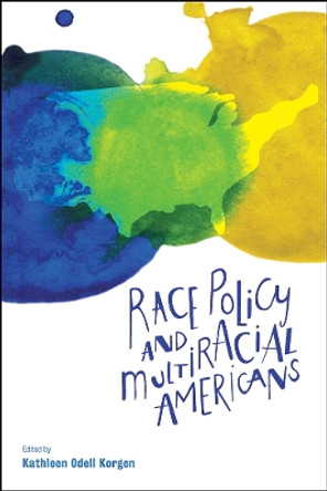 Race Policy and Multiracial Americans by Kathleen Odell Korgen 9781447316503