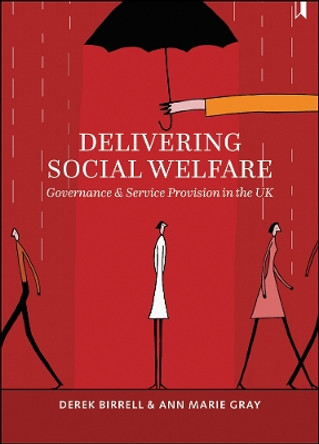 Delivering Social Welfare: Governance and Service Provision in the UK by Derek Birrell 9781447319177