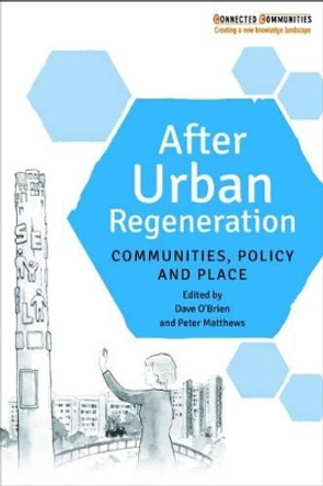 After Urban Regeneration: Communities, Policy and Place by Dave O'Brien 9781447324164
