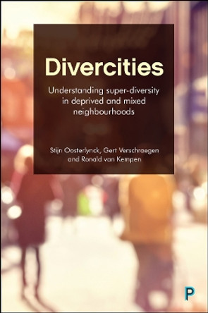 Divercities: Understanding Super-Diversity in Deprived and Mixed Neighbourhoods by Stijn Oosterlynck 9781447338185