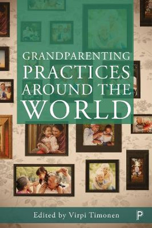 Grandparenting Practices Around the World by Virpi Timonen 9781447340645
