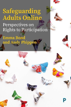 Safeguarding Adults Online: Perspectives on Rights to Participation by Emma Bond 9781447360575