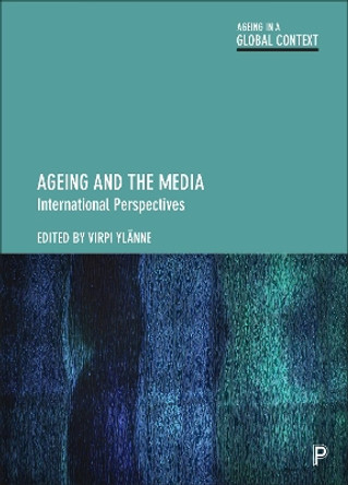 Ageing and the Media: International Perspectives by Nicole Dalmer 9781447362036