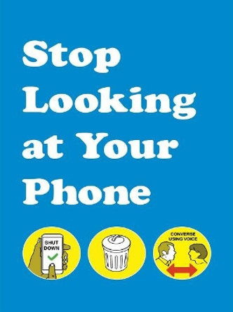 Stop Looking at Your Phone by Son of Alan 9781449497538