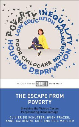 The Escape from Poverty: Breaking the Vicious Cycles Perpetuating Disadvantage by Olivier De Schutter 9781447370604