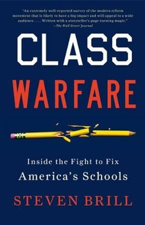 Class Warfare: Inside the Fight to Fix America's Schools by Steven Brill 9781451612011