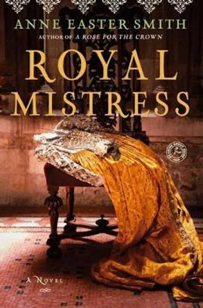 Royal Mistress by Anne Easter Smith 9781451648621