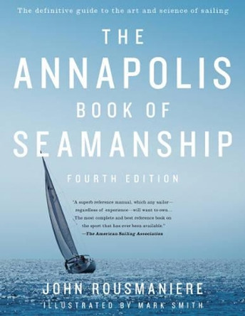 The Annapolis Book of Seamanship: Fourth Edition by John Rousmaniere 9781451650198