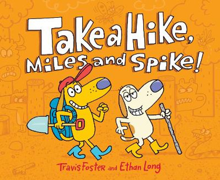 Take a Hike, Miles and Spike! by Travis Foster 9781452164717