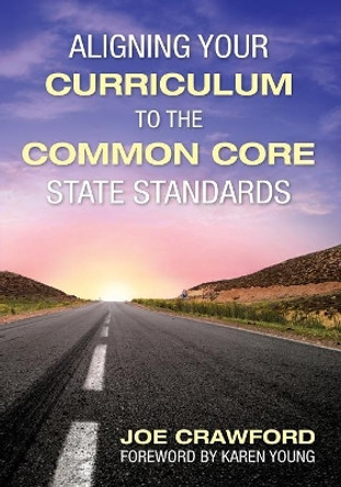 Aligning Your Curriculum to the Common Core State Standards by Joe T. Crawford 9781452216478