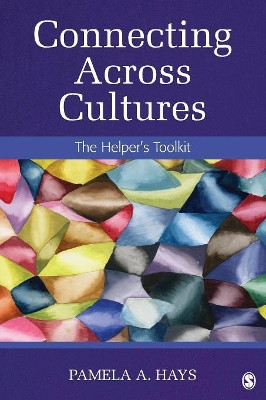 Connecting Across Cultures: The Helper's Toolkit by Pamela A. Hays 9781452217918
