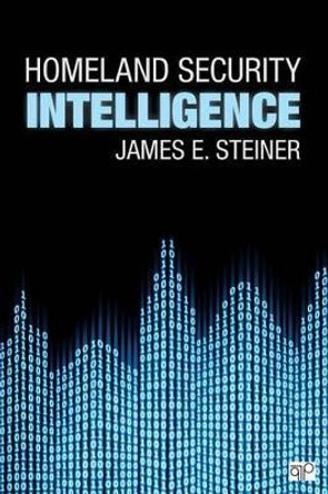 Homeland Security Intelligence by James E. Steiner 9781452258669