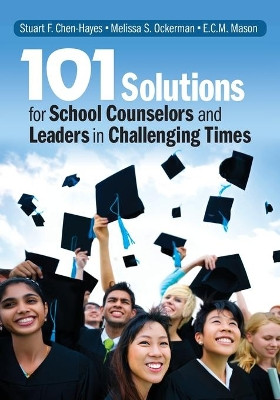 101 Solutions for School Counselors and Leaders in Challenging Times by Stuart F. Chen-Hayes 9781452274478