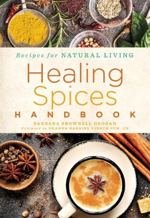 Healing Spices Handbook Barbara Brownell Grogan 9781454938729