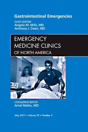 Gastrointestinal Emergencies, An Issue of Emergency Medicine Clinics by Angela Mills 9781455704392