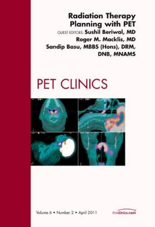 Radiation Therapy Planning with PET, An Issue of PET Clinics by Sushil Beriwal 9781455704897