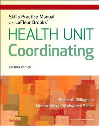 Skills Practice Manual for LaFleur Brooks' Health Unit Coordinating by Elaine A. Gillingham 9781455707218