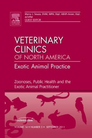 Zoonoses, Public Health and the Exotic Animal Practitioner, An Issue of Veterinary Clinics: Exotic Animal Practice by Marcy J. Souza 9781455710409