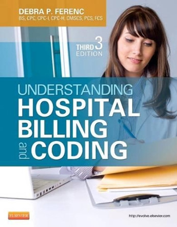 Understanding Hospital Billing and Coding by Debra P. Ferenc 9781455723638