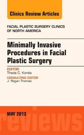 Minimally Invasive Procedures in Facial Plastic Surgery, An Issue of Facial Plastic Surgery Clinics by Theda Kontis 9781455770878