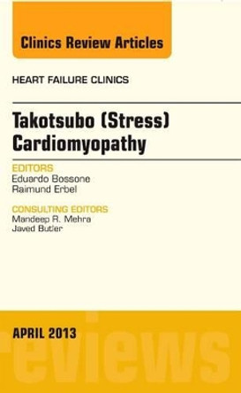 Takotsubo (Stress) Cardiomyopathy, An Issue of Heart Failure Clinics by Eduardo Bossone 9781455770991