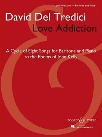 Love Addiction: Baritone Voice and Piano by David del Tredici 9781458400093
