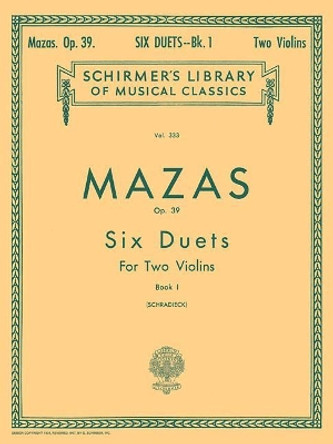 6 Duets, Op. 39 - Book 1: Score and Parts by F. Mazas 9781458424259