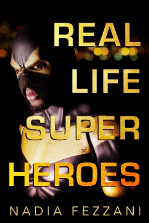 Real Life Super Heroes by Nadia Fezzani 9781459739154