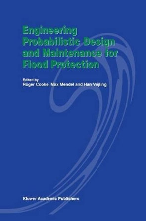 Engineering Probabilistic Design and Maintenance for Flood Protection by R. Cooke 9781461333999