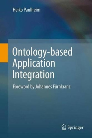 Ontology-based Application Integration by Heiko Paulheim 9781461414292