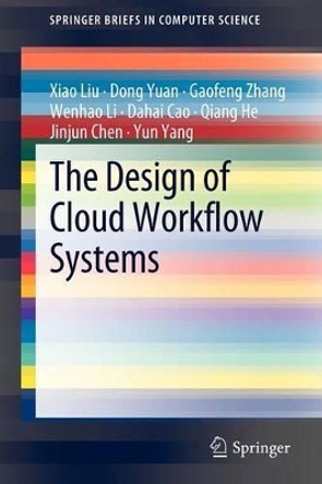 The Design of Cloud Workflow Systems by Xiao Liu 9781461419327