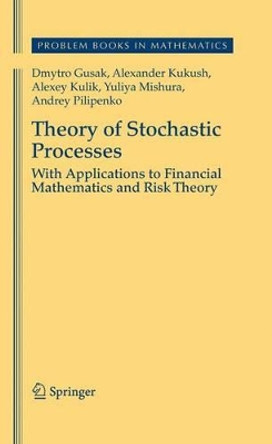 Theory of Stochastic Processes: With Applications to Financial Mathematics and Risk Theory by Dmytro Gusak 9781461425069