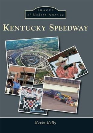 Kentucky Speedway by Dr Kevin Kelly 9781467111959