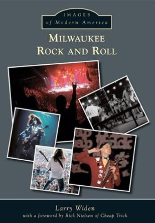 Milwaukee Rock and Roll by Larry Widen 9781467112505