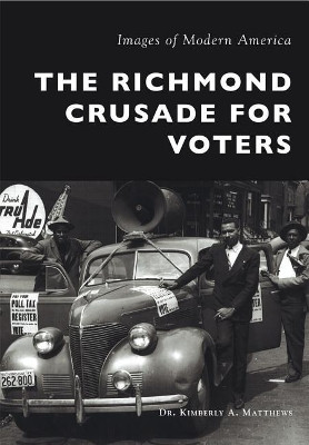 The Richmond Crusade for Voters by Dr Kimberly a Matthews 9781467124928
