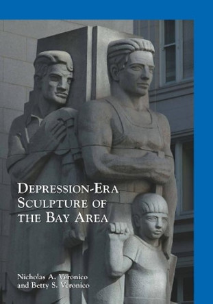 Depression-Era Sculpture of the Bay Area by Nick Veronico 9781467125741