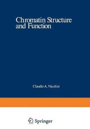 Chromatin Structure and Function: Molecular and Cellular Biophysical Methods by Claudio A. Nicolini 9781468409758