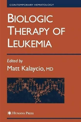 Biologic Therapy of Leukemia by Matt Kalaycio 9781468497779