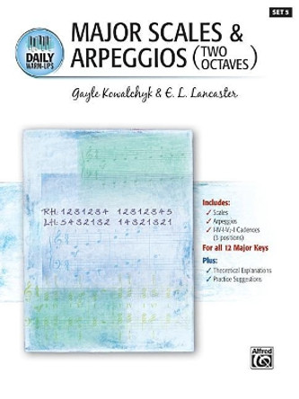 Daily Warm-Ups, Bk 5: Major Scales & Arpeggios (Two Octaves) by Gayle Kowalchyk 9781470629526