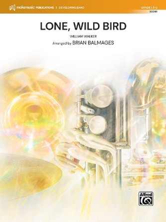 Lone, Wild Bird: Conductor Score by William Walker 9781470667054