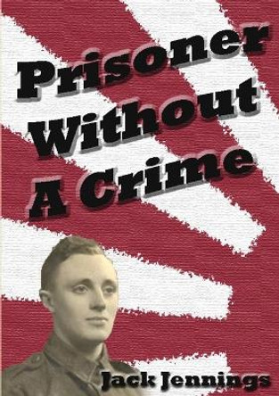 Prisoner Without A Crime by Jack Jennings 9781470961107