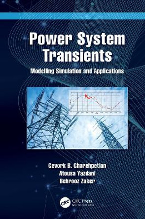 Power System Transients: Modelling Simulation and Applications by Gevork Gharehpetian