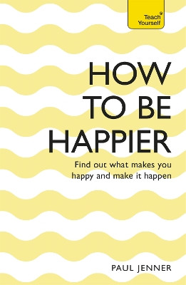 How To Be Happier Paul Jenner 9781473612112