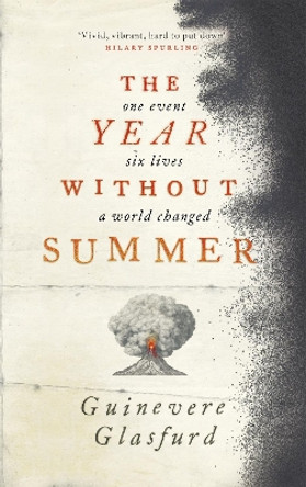 The Year Without Summer: 1816 - one event, six lives, a world changed - longlisted for the Walter Scott Prize 2021 by Guinevere Glasfurd 9781473672307