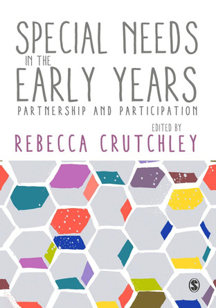 Special Needs in the Early Years: Partnership and Participation by Rebecca Crutchley 9781473948846