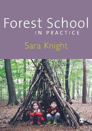 Forest School in Practice: For All Ages by Sara Knight 9781473948914