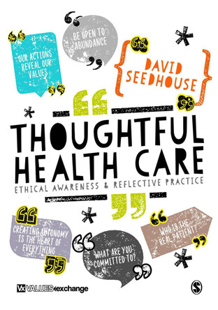 Thoughtful Health Care: Ethical Awareness and Reflective Practice by David Seedhouse 9781473953833