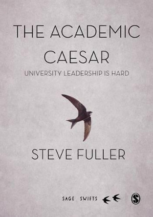 The Academic Caesar: University Leadership is Hard by Steve Fuller 9781473961784