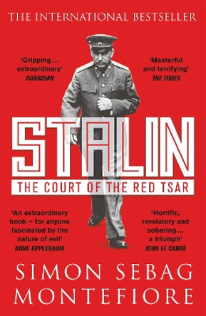 Stalin: The Court of the Red Tsar by Simon Sebag Montefiore 9781474614818