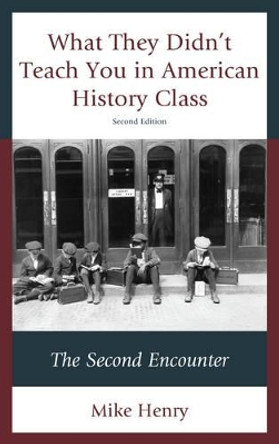 What They Didn't Teach You in American History Class: The Second Encounter by Mike Henry 9781475815467